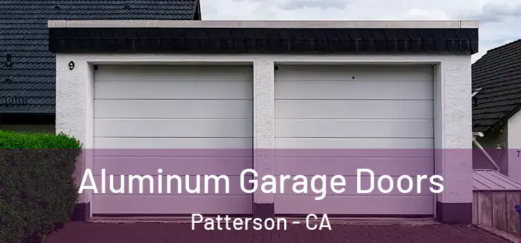  Aluminum Garage Doors Patterson - CA