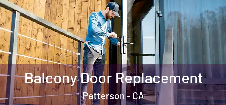 Balcony Door Replacement Patterson - CA