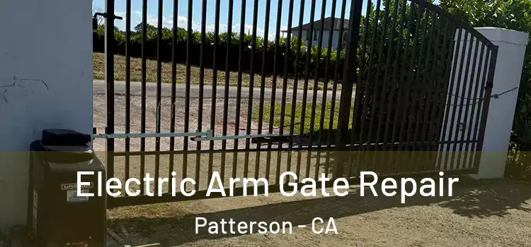  Electric Arm Gate Repair Patterson - CA