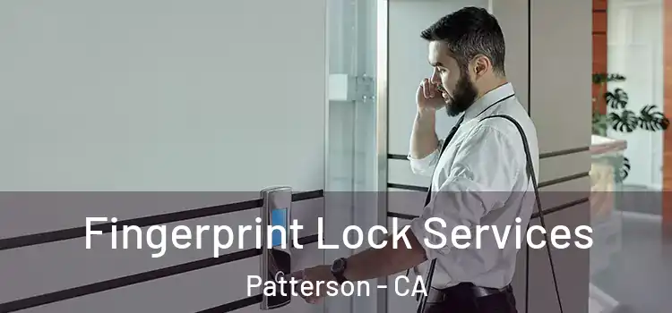  Fingerprint Lock Services Patterson - CA