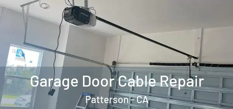  Garage Door Cable Repair Patterson - CA