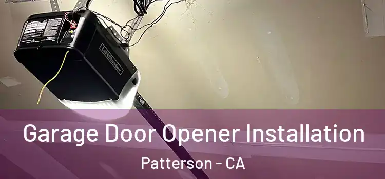  Garage Door Opener Installation Patterson - CA