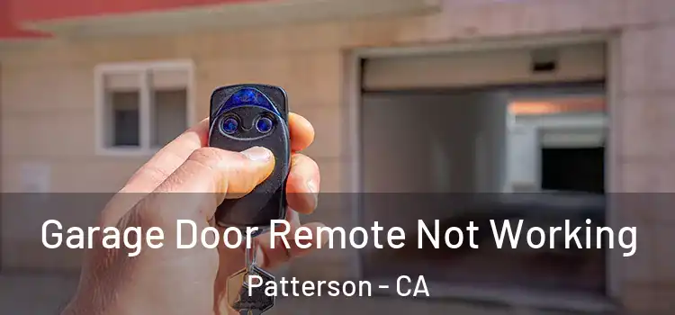  Garage Door Remote Not Working Patterson - CA