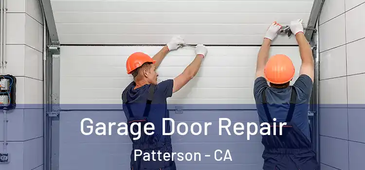  Garage Door Repair Patterson - CA