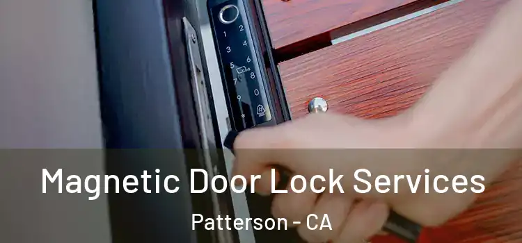  Magnetic Door Lock Services Patterson - CA