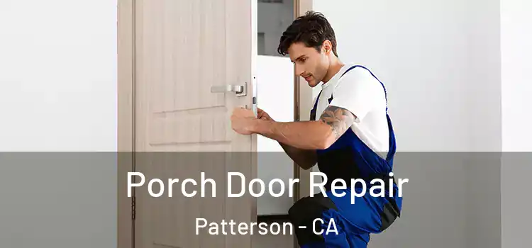  Porch Door Repair Patterson - CA