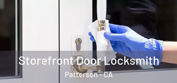  Storefront Door Locksmith Patterson - CA